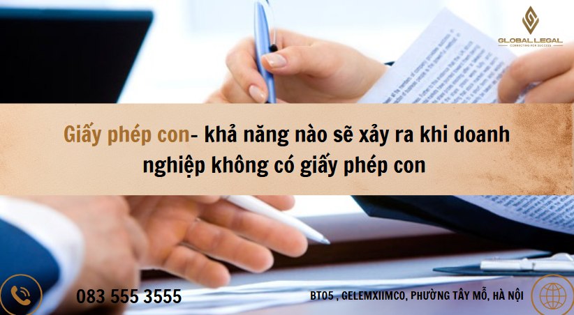 Giấy phép con- khả năng nào sẽ xảy ra khi doanh nghiệp không có giấy phép con?